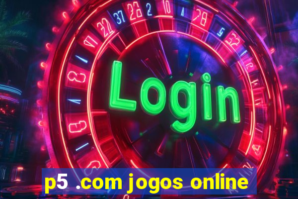 p5 .com jogos online